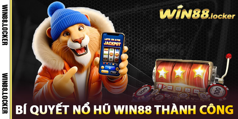 Nổ Hũ Win88 - Chinh Phục Kho Báu, Đánh Thức Vận May 3 Bí quyết Nổ hũ Win88 thành công
