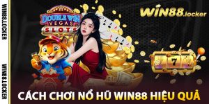 Cách chơi Nổ hũ Win88 hiệu quả