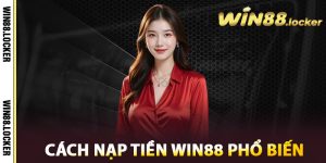 Cách nạp tiền Win88 phổ biến