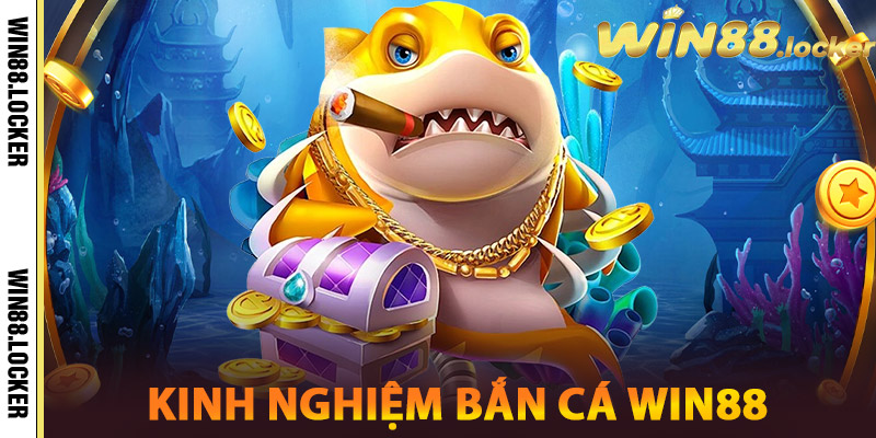 Bắn Cá Win88 – Chinh Phục Đại Dương, Rinh Thưởng Cực Đỉnh 3 Kinh Nghiệm Bắn Cá Win88