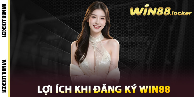 Đăng Ký Win88 - Bước Đầu Tiên Trở Thành Cao Thủ Cá Cược 3 Lợi ích khi Đăng ký Win88