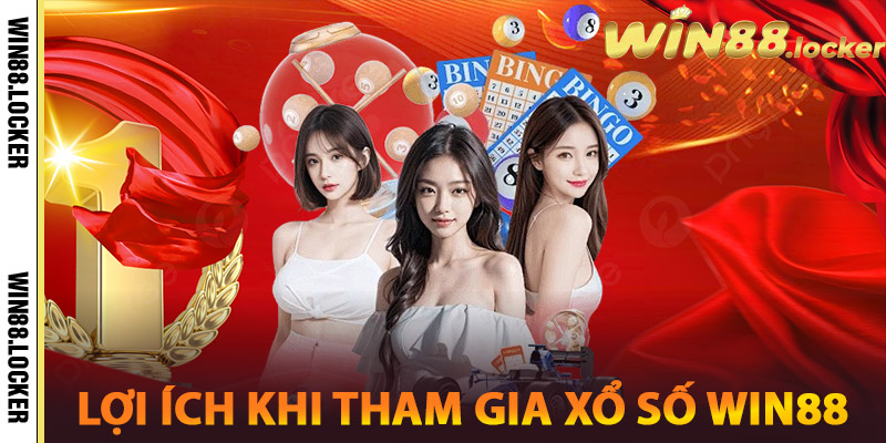 Xổ Số Win88 – Nền Tảng Quay Số Trực Tuyến Uy Tín Hàng Đầu 3 Lợi ích khi tham gia xổ số Win88