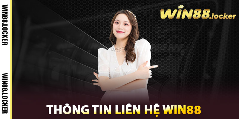 Liên Hệ Win88 - Giải Quyết Vấn Đề Nhanh Chóng Và Chính Xác 1 Thông Tin Liên Hệ Win88